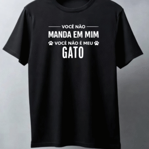 Você não manda em mim, você não é meu gato.